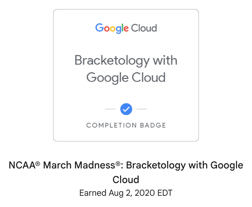 Google Cloud Bracketology with Google Cloud completion badge, earned August 2020